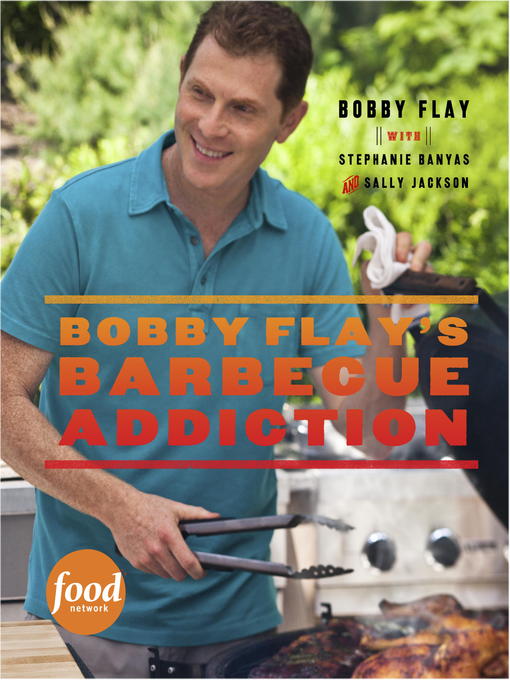 Title details for Bobby Flay's Barbecue Addiction by Bobby Flay - Available